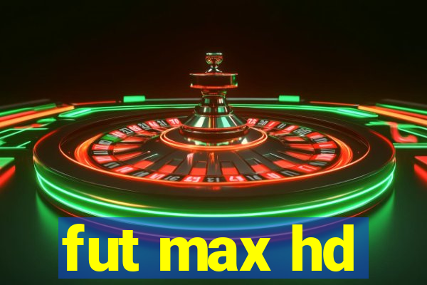 fut max hd